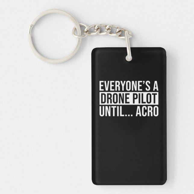 Everyones Drone Pilot Until Acro Funny Quadcopter Key Ring (Front)