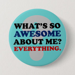 Everything about me is awesome 7.5 cm round badge