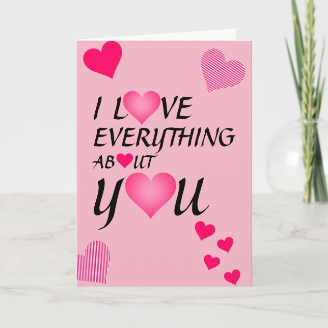 Everything About You Valentine Greetings Card (Front)