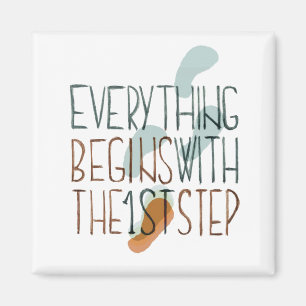 Everything Begins With The First Step Magnet