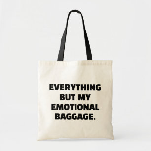 Everything But My Emotional Baggage Unburdened Tote Bag