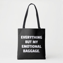 Everything But My Emotional Baggage Unburdened Tote Bag