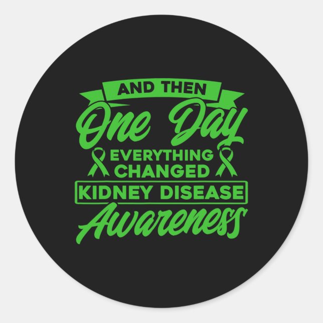 Everything Changed Kidney Disease Awareness  Classic Round Sticker (Front)