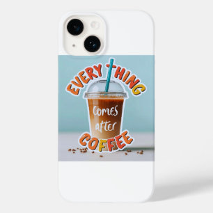 Everything Comes After Coffee Case-Mate iPhone 14 Case