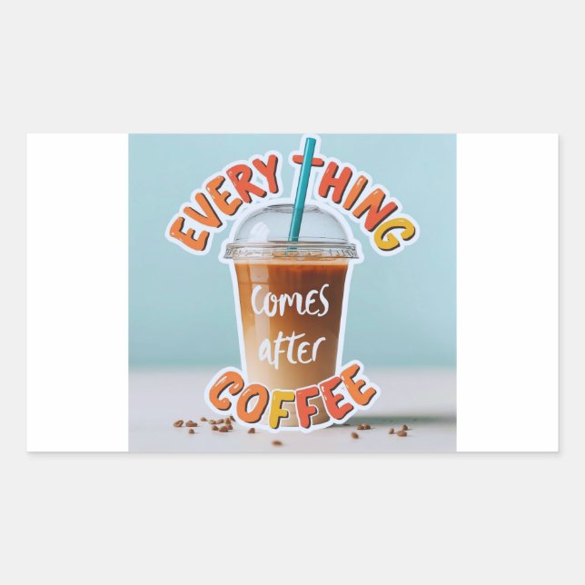 Everything Comes After Coffee Rectangular Sticker (Front)