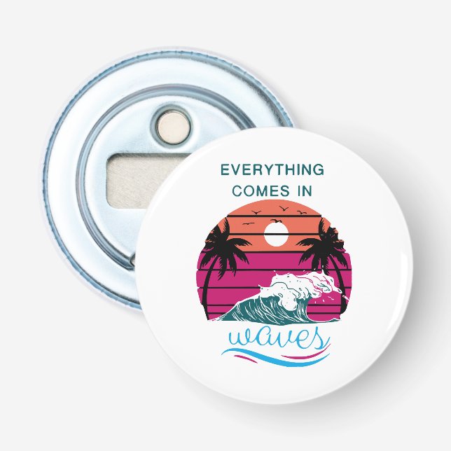Everything Comes in Waves Bottle Opener (Front)