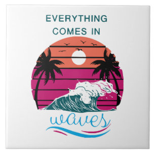 Everything Comes in Waves Ceramic Tile