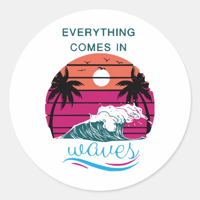 Everything Comes in Waves Classic Round Sticker (Front)