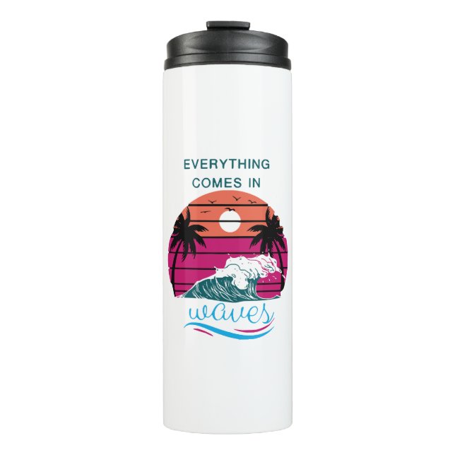 Everything Comes in Waves Thermal Tumbler (Front)