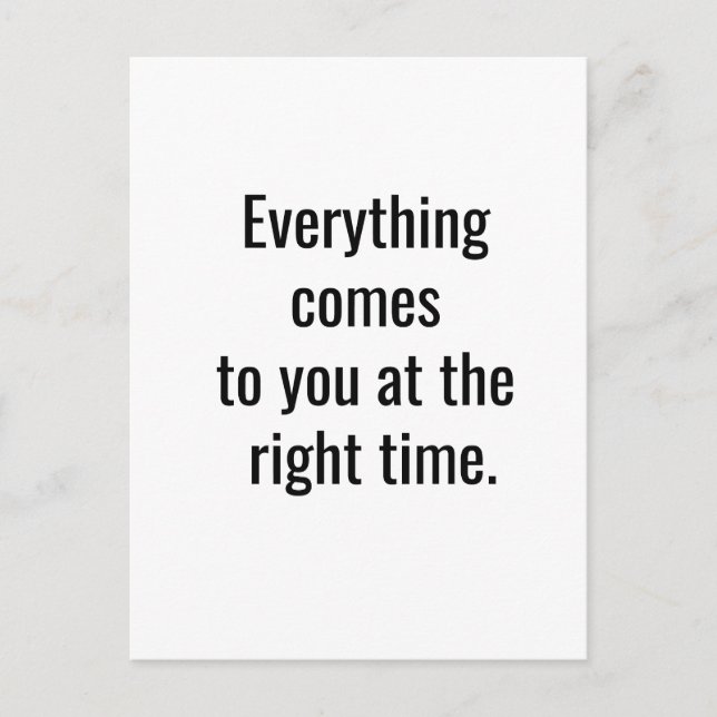 Everything comes to you at the right time postcard (Front)