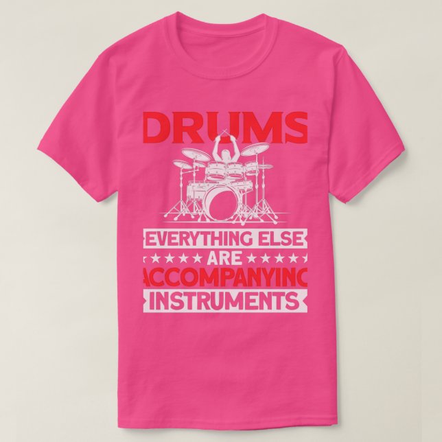 Everything Else Accompanying Instruments Drummer  T-Shirt (Design Front)