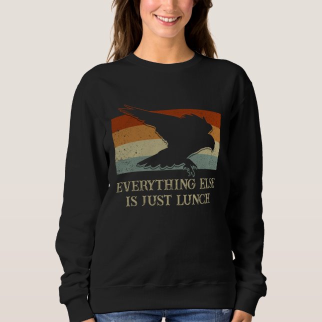 Everything Else Is Just Lunch Falconry  Falconer H Sweatshirt (Front)