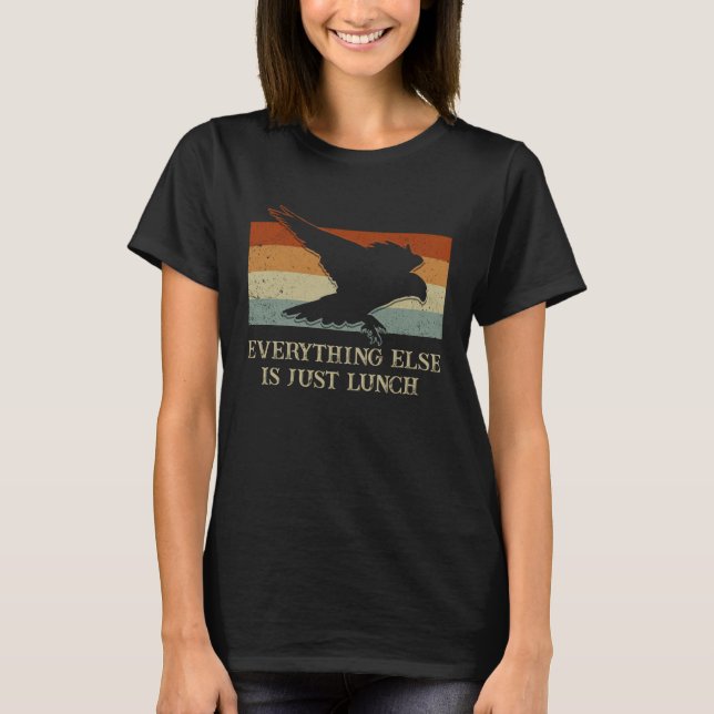 Everything Else Is Just Lunch Falconry  Falconer H T-Shirt (Front)