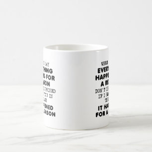 Everything For a Reason Funny Mug