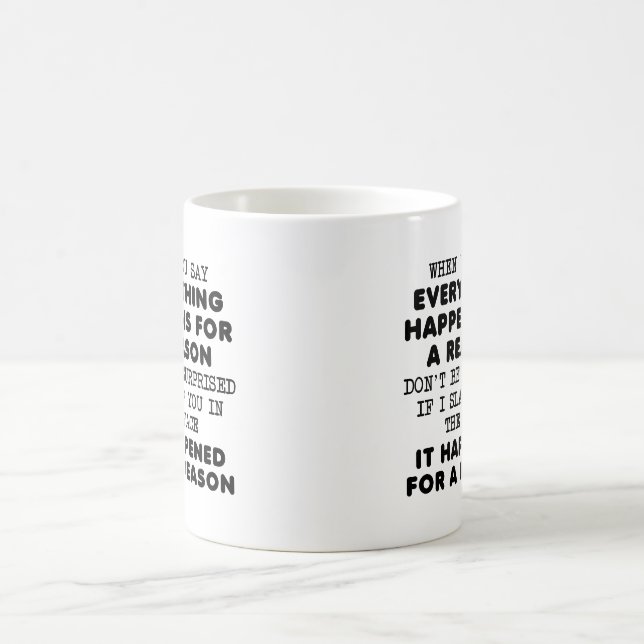 Everything For a Reason Funny Mug (Center)
