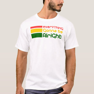 Everything Gonna Be Alright T-Shirt