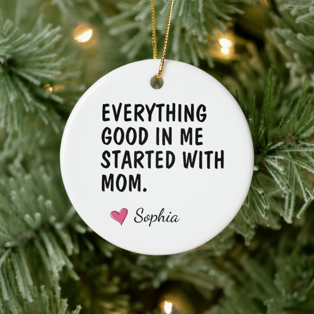 Everything Good In Me Started With Mum Ceramic Ornament (Tree)