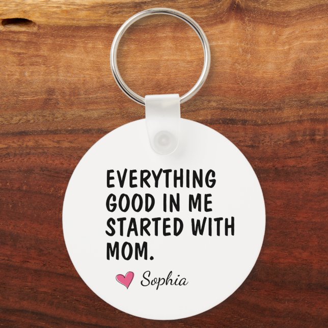 Everything Good In Me Started With Mum Key Ring (Front)