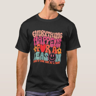 Everything Happen For A Reason Hoodie T-Shirt