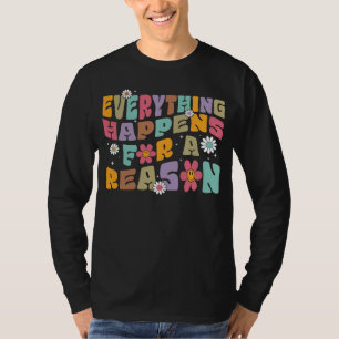 Everything Happen For A Reason Hoodie With Words O T-Shirt