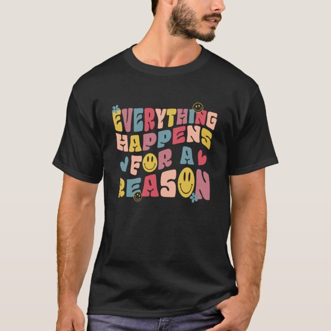 Everything Happen For A Reason Hoodie With Words O T-Shirt (Front)