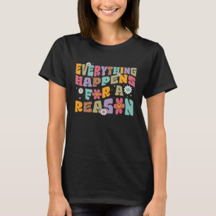 Everything Happen For A Reason Hoodie With Words O T-Shirt