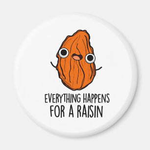 Everything Happens For A Raisin Funny Food Pun Magnet