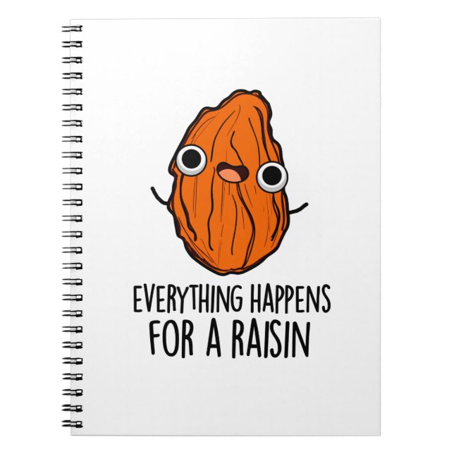 Everything Happens For A Raisin Funny Food Pun  Notebook (Front)
