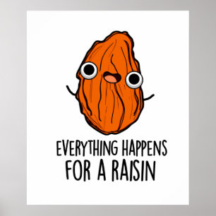 Everything Happens For A Raisin Funny Food Pun  Poster