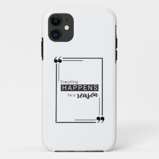 Everything happens for a reason iPhone 11 case
