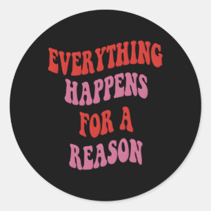 Everything Happens For A Reason Colourful Text Classic Round Sticker