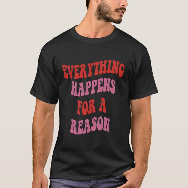Everything Happens For A Reason Colourful Text T-Shirt (Front)