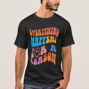 Everything Happens For A Reason Colourful Trendy P T-Shirt
