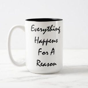 Everything Happens For A Reason Except For Things Two-Tone Coffee Mug