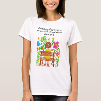 Everything happens for a reason Live it and learn  T-Shirt