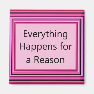 Everything Happens for a Reason Magnet