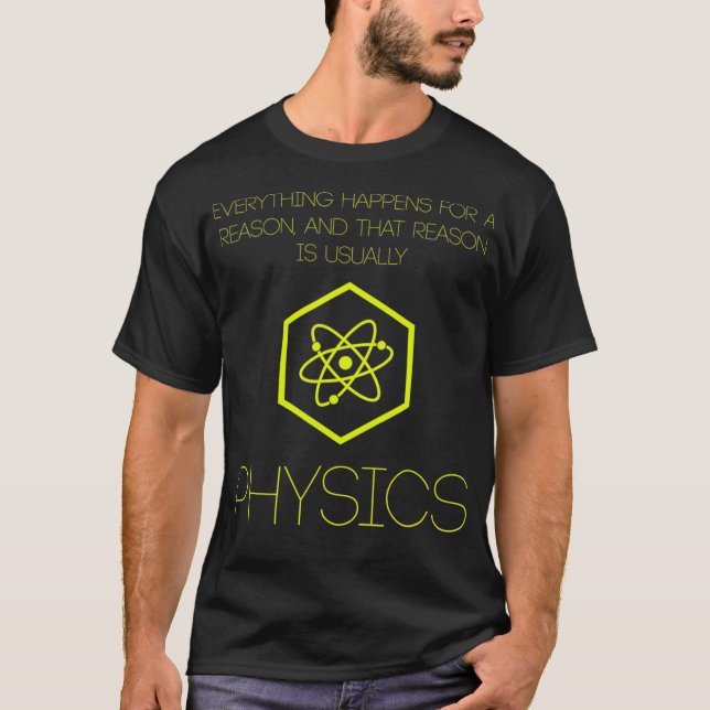 Everything Happens For A Reason  Physics Tee_2 T-Shirt (Front)