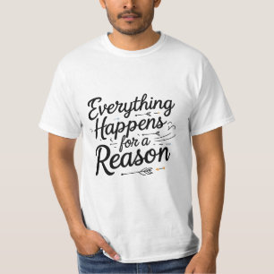 Everything Happens for a Reason T-Shirt