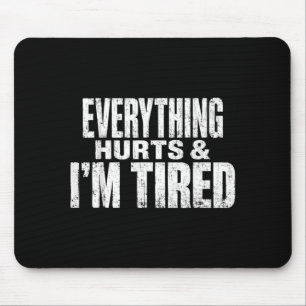 Everything Hurts And I Am Tired Funny Mouse Pad