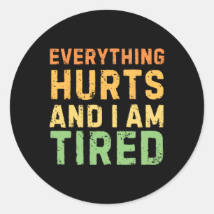 Everything Hurts And I Am Tired Gym Workout Bodybu Classic Round Sticker