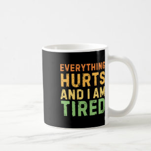 Everything Hurts And I Am Tired Gym Workout Bodybu Coffee Mug