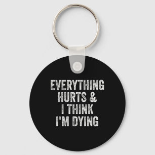 Everything Hurts And I Think I'm Dying Gym Bodybui Key Ring