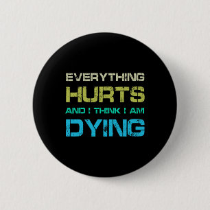 Everything Hurts And Im Dying Funny Gym Skeleton H 6 Cm Round Badge