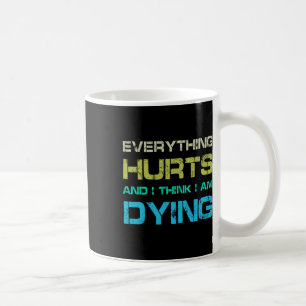 Everything Hurts And Im Dying Funny Gym Skeleton H Coffee Mug