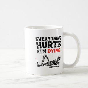 Everything Hurts And Im Dying Funny Gym Skeleton H Coffee Mug