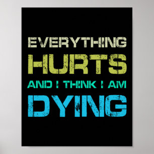 Everything Hurts And Im Dying Funny Gym Skeleton H Poster