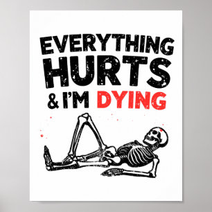 Everything Hurts And Im Dying Funny Gym Skeleton H Poster
