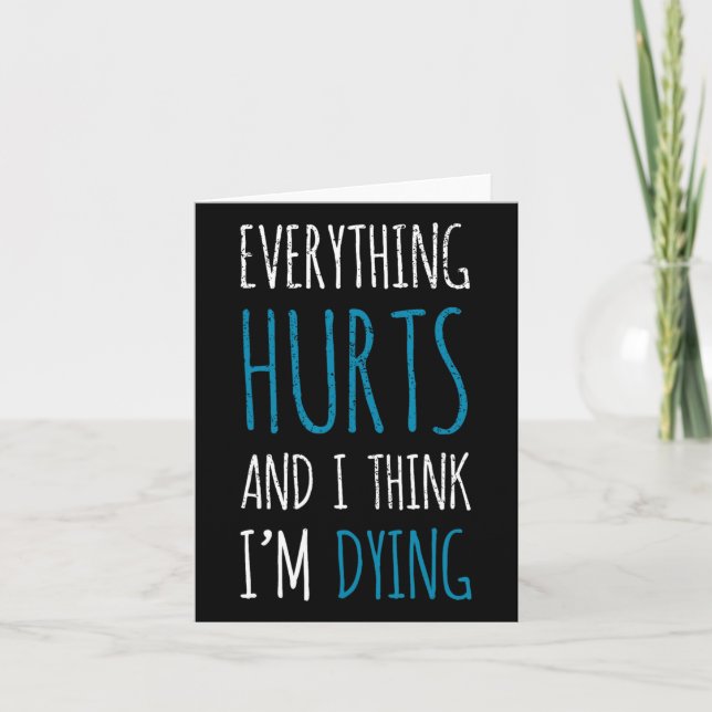 Everything Hurts And Im Dying Funny Gym Tee Humoro Card (Front)