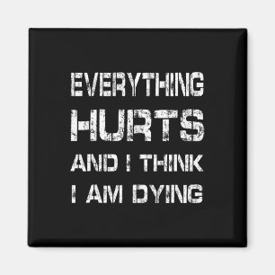 Everything Hurts And Im Dying Funny Gym Tee Humoro Magnet