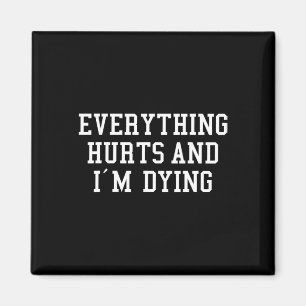 Everything Hurts And I'm Dying Funny Gym Workout L Magnet